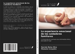 La experiencia emocional de los cuidadores familiares