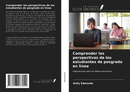 Comprender las perspectivas de los estudiantes de posgrado en línea