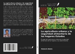 La agricultura urbana y la seguridad alimentaria de los hogares Estados