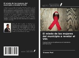 El miedo de las mujeres del municipio a revelar el VIH: