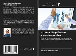 No sólo diagnósticos y medicamentos