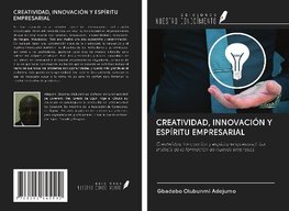 CREATIVIDAD, INNOVACIÓN Y ESPÍRITU EMPRESARIAL