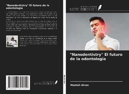 "Nanodentistry" El futuro de la odontología