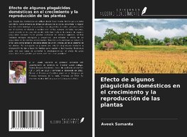 Efecto de algunos plaguicidas domésticos en el crecimiento y la reproducción de las plantas