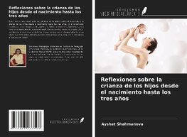 Reflexiones sobre la crianza de los hijos desde el nacimiento hasta los tres años