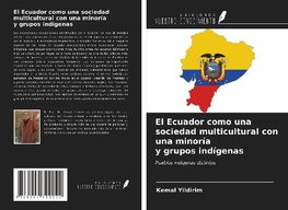 El Ecuador como una sociedad multicultural con una minoría y grupos indígenas