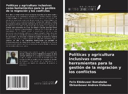 Políticas y agricultura inclusivas como herramientas para la gestión de la migración y los conflictos