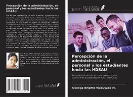 Percepción de la administración, el personal y los estudiantes hacia las HDSAU