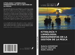 ICTIOLOGÍA Y LIMNOLOGÍA: HERRAMIENTAS EN LA GESTIÓN DE LA PESCA