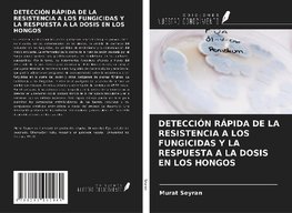 DETECCIÓN RÁPIDA DE LA RESISTENCIA A LOS FUNGICIDAS Y LA RESPUESTA A LA DOSIS EN LOS HONGOS