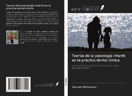 Teorías de la psicología infantil en la práctica dental clínica