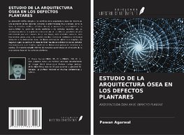 ESTUDIO DE LA ARQUITECTURA ÓSEA EN LOS DEFECTOS PLANTARES