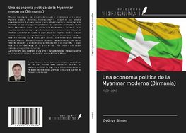 Una economía política de la Myanmar moderna (Birmania)