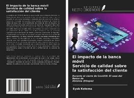 El impacto de la banca móvil Servicio de calidad sobre la satisfacción del cliente