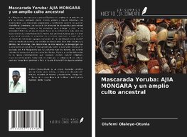 Mascarada Yoruba: AJIA MONGARA y un amplio culto ancestral