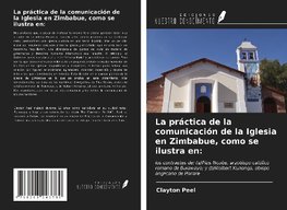 La práctica de la comunicación de la Iglesia en Zimbabue, como se ilustra en: