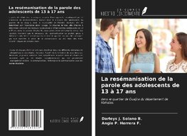 La resémanisation de la parole des adolescents de 13 à 17 ans