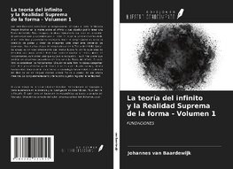 La teoría del infinito y la Realidad Suprema de la forma - Volumen 1