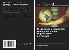 Disparidades económicas regionales y nuevo regionalismo en Turquía