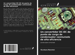 Un convertidor DC-DC de punto de carga de condensador conmutado de alta eficiencia