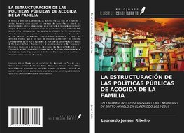 LA ESTRUCTURACIÓN DE LAS POLÍTICAS PÚBLICAS DE ACOGIDA DE LA FAMILIA