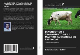 DIAGNÓSTICO Y TRATAMIENTO DE LA MASTITIS SUBCLÍNICA EN LAS VACAS