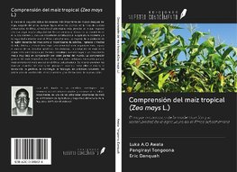 Comprensión del maíz tropical (Zea mays L.)