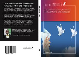 Las Naciones Unidas y la crisis en Malí, 2012-2015: Una evaluación