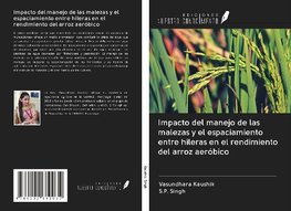 Impacto del manejo de las malezas y el espaciamiento entre hileras en el rendimiento del arroz aeróbico