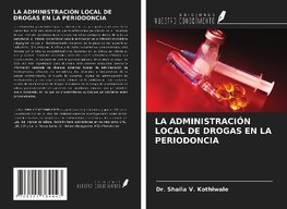 LA ADMINISTRACIÓN LOCAL DE DROGAS EN LA PERIODONCIA