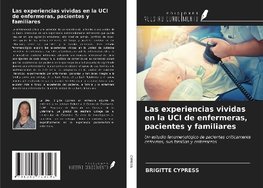 Las experiencias vividas en la UCI de enfermeras, pacientes y familiares