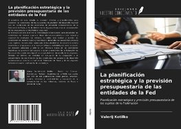 La planificación estratégica y la previsión presupuestaria de las entidades de la Fed