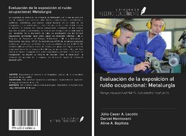 Evaluación de la exposición al ruido ocupacional: Metalurgia