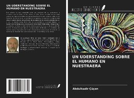 UN UDERSTANDING SOBRE EL HUMANO EN NUESTRAERA