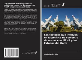 Los factores que influyen en la política de comercio de armas con MENA y los Estados del Golfo