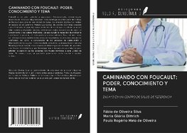 CAMINANDO CON FOUCAULT: PODER, CONOCIMIENTO Y TEMA