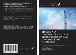 DERECHO A LA CONFIDENCIALIDAD DE LA CORRESPONDENCIA Y LAS CONVERSACIONES TELEFÓNICAS