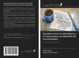 Equilibrio entre la vida laboral y la vida privada y la intención de los empleados