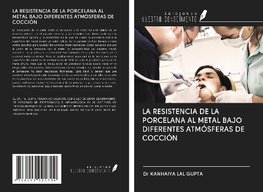 LA RESISTENCIA DE LA PORCELANA AL METAL BAJO DIFERENTES ATMÓSFERAS DE COCCIÓN