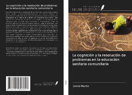 La cognición y la resolución de problemas en la educación sanitaria comunitaria