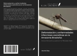 Deforestación y enfermedades infecciosas zoonóticas en la Amazonia Brasileña: