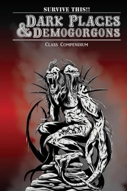 Dark Places & Demogorgons Class Compendium