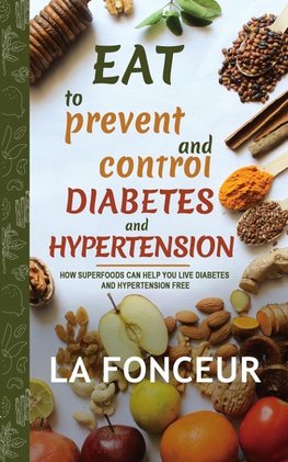 Eat to Prevent and Control Diabetes and Hypertension