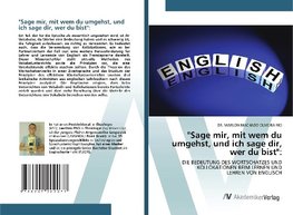 "Sage mir, mit wem du umgehst, und ich sage dir, wer du bist":