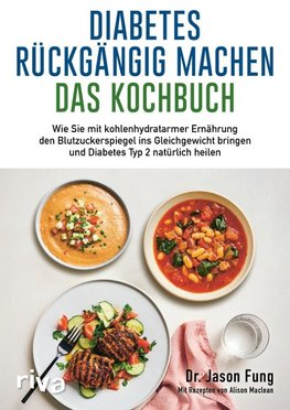 Diabetes rückgängig machen - Das Kochbuch