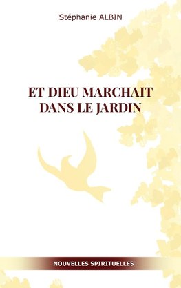 Et Dieu marchait dans le Jardin