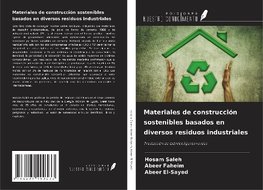 Materiales de construcción sostenibles basados en diversos residuos industriales