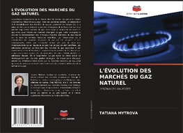 L'ÉVOLUTION DES MARCHÉS DU GAZ NATUREL