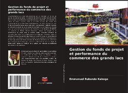 Gestion du fonds de projet et performance du commerce des grands lacs