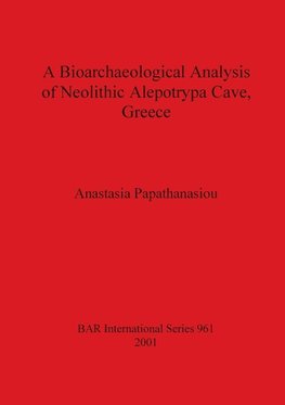 A Bioarchaeological Analysis of Neolithic Alepotrypa Cave, Greece